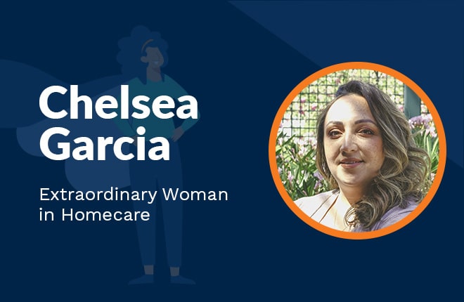 Chelsea Garcia, Extraordinary Woman in Homecare